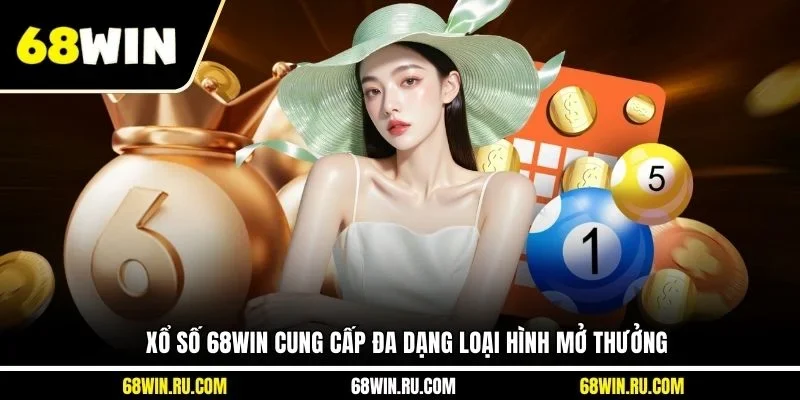 Xổ số 68WIN cung cấp đa dạng loại hình mở thưởng